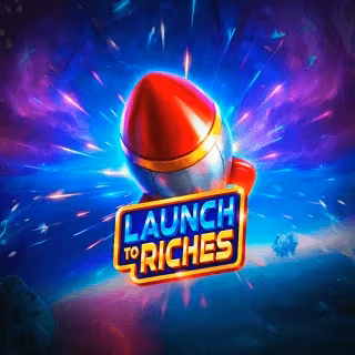 Launch to Riches